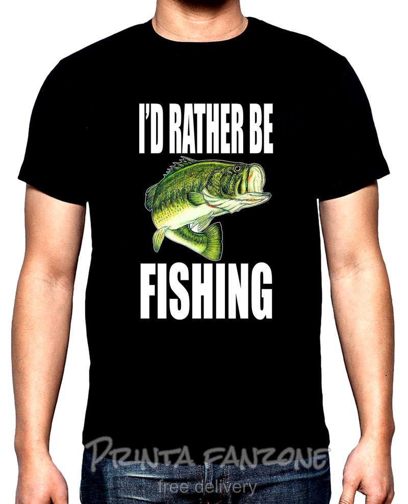 T-SHIRTS I'd rather be fishing, men's  t-shirt, 100% cotton, S to 5XL